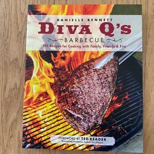 Diva Q's Barbecue: 195 Recipes for Cooking with Family, Friends & Fire